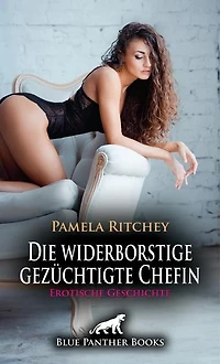 Die widerborstige gezüchtigte Chefin | Erotische Geschichte: Goldsuche mit geilen Hindernissen ...