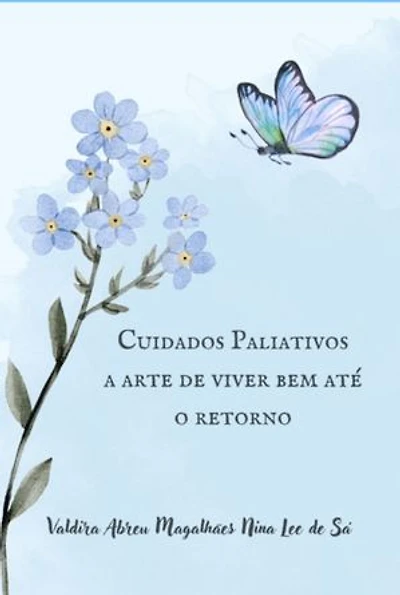 Cuidados Paliativos, A Arte De Viver Bem Até O Retorno
