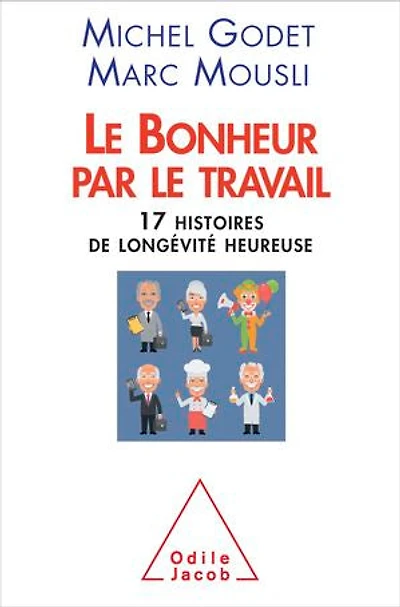 le bonheur par travail: 17 histoires de longévité heureuse
