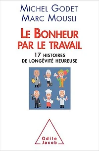 le bonheur par travail: 17 histoires de longévité heureuse