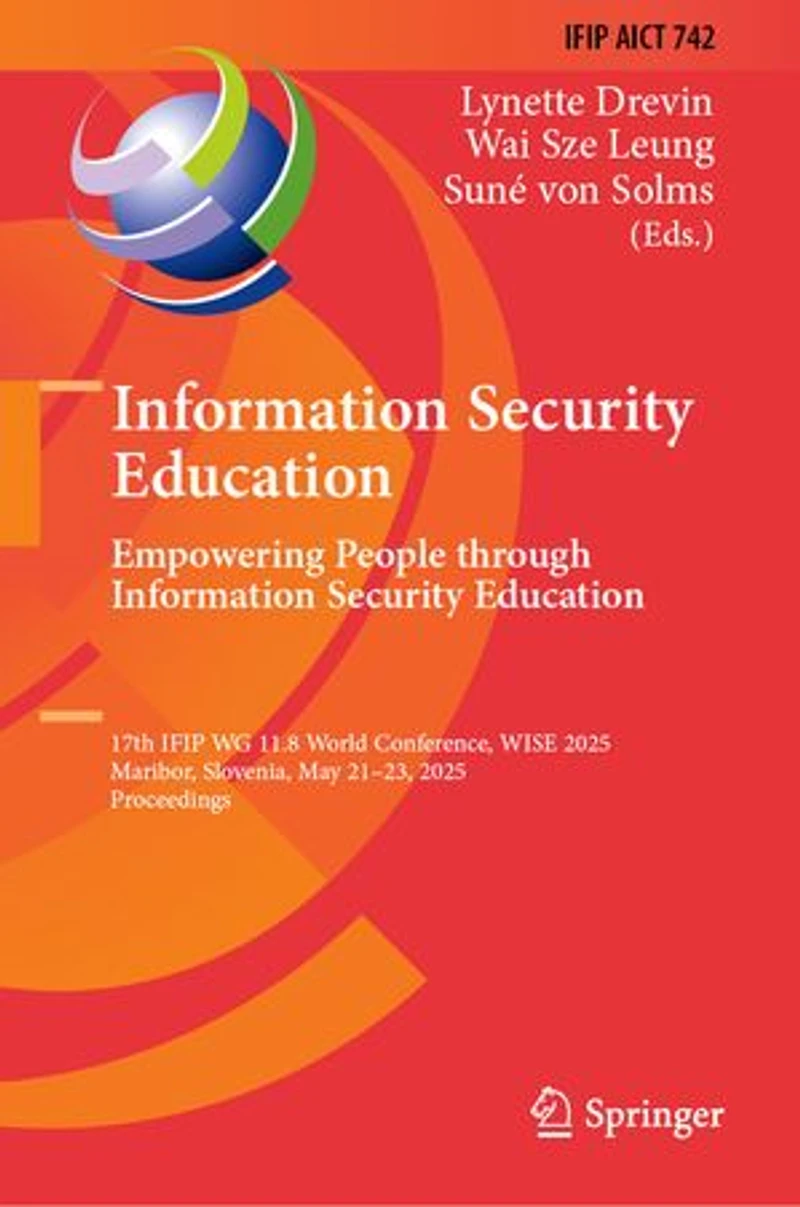 Information Security Education. Empowering People Through Education: 17th IFIP WG 11.8 World Conference, WISE 2025, Maribor, Slovenia, May 21-23, Proceedings