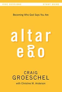 Altar Ego Bible Study Guide: Becoming Who God Says You Are