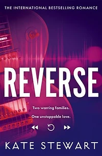Reverse: The Bittersweet Symphony Duet, Book Two. An addictive love story from TikTok sensation Kate Stewart, author of Ravenhood Trilogy