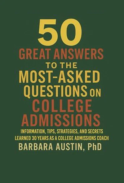 50 Great Answers to the Most-Asked Questions about College Admissions