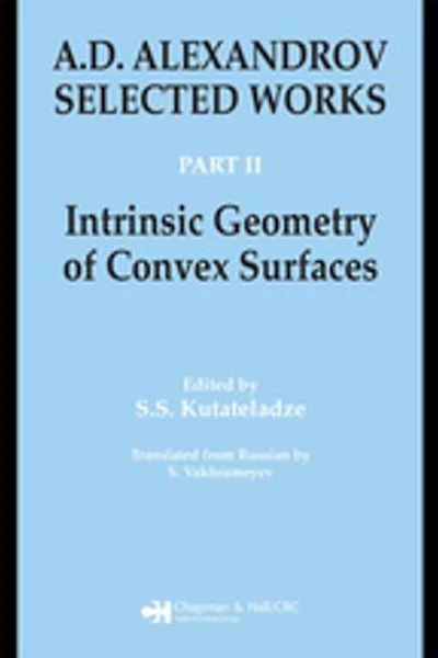 A.D. Alexandrov: Selected Works Part II: Intrinsic Geometry of Convex Surfaces