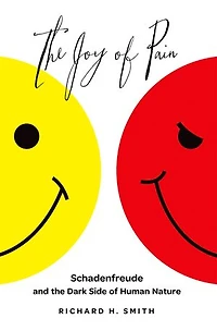 the Joy of Pain: Schadenfreude and Dark Side Human Nature