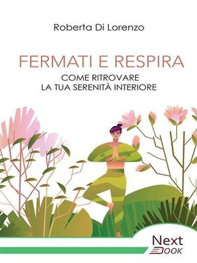 Fermati e respira: Come ritrovare la tua serenità interiore