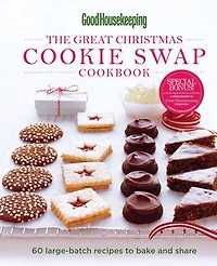 Good Housekeeping The Great Christmas Cookie Swap Cookbook: 60 Large-Batch Recipes to Bake and Share