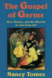 Gospel of Germs: Men, Women, and the Microbe American Life
