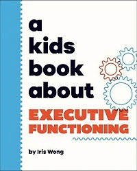 A Kids Book About Executive Functioning