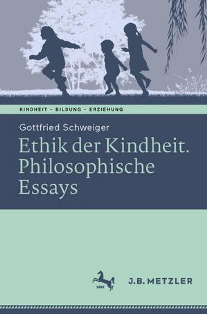 Ethik der Kindheit: Philosophische Essays