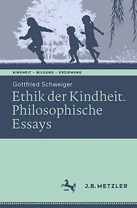 Ethik der Kindheit: Philosophische Essays