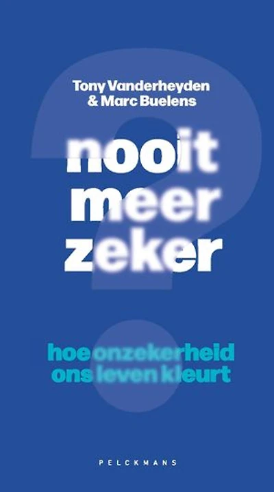 Nooit meer zeker?: Hoe onzekerheid ons leven kleurt