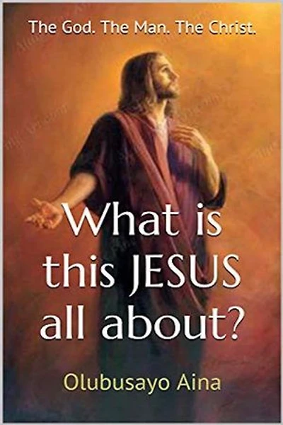 De quoi s’agit-il, ce JÉSUS ?: Le Dieu. L'homme. Le Christ.