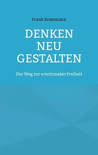 Denken neu gestalten: Der Weg zur emotionalen Freiheit