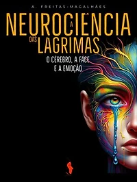 A Neurociência das Lágrimas: O Cérebro, a Face e a Emoção