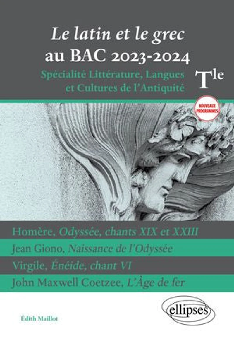 Le latin et le grec au BAC 2023-2024: Homère, Odyssée, chants XIX et XXIII ; Jean Giono, Naissance de l'Odyssée ; Virgile, Énéide, chant VI ; John Maxwell Coetzee, L'Âge de fer