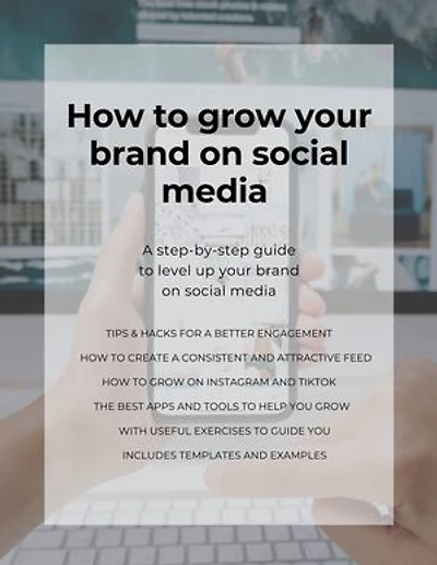 How To Grow Your Brand on Social Media: A step-by-step guide to level up your brand on social media
