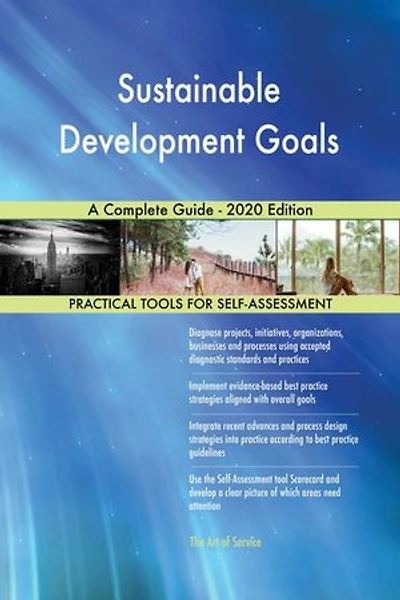 Sustainable Development Goals A Complete Guide - 2020 Edition