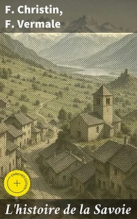 L'histoire de la Savoie: Édition enrichie. Edition illustrée