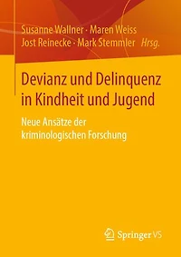 Devianz und Delinquenz in Kindheit und Jugend: Neue Ansätze der kriminologischen Forschung