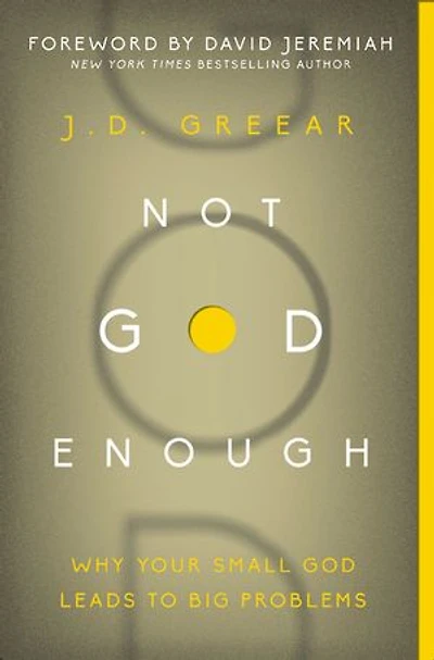 Not God Enough: Why Your Small Leads To Big Problems