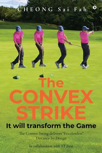 The CONVEX STRIKE : It will transform the Game: The Convex Swing delivers “Frictionless” Distance by Design