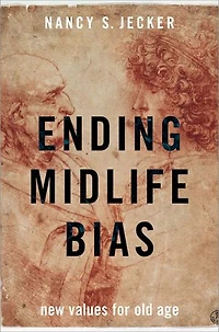 Ending Midlife Bias: New Values for Old Age