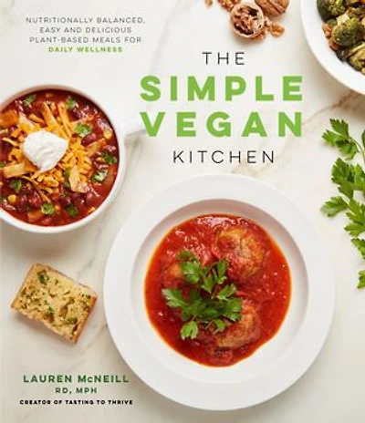 The Simple Vegan Kitchen: Easy Whole-Food Recipes + Weekly Plans to Start Your Plant-Based Journey with Success