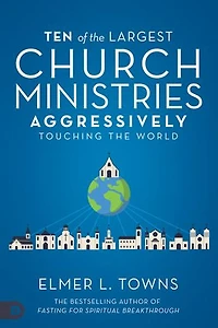 Ten of the Largest Church Ministries Aggressively Touching World