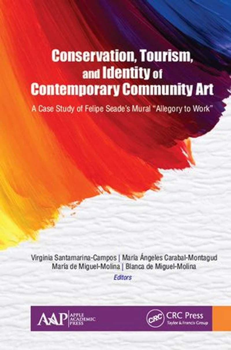 Conservation, Tourism, and Identity of Contemporary Community Art: A Case Study Felipe Seade's Mural "Allegory to Wor: Work"