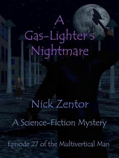 A Gas-Lighter's Nightmare: The Multivertical Man, #27