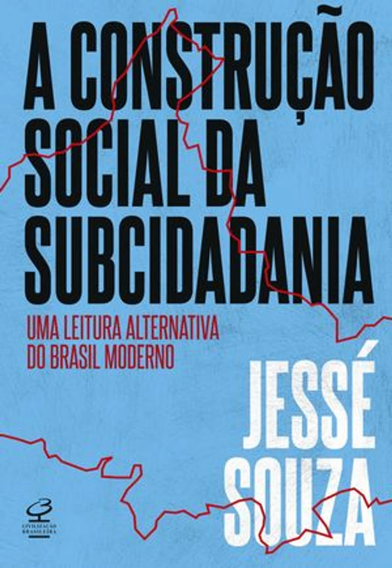 A construção social da subcidadania: Uma leitura alternativa do Brasil moderno
