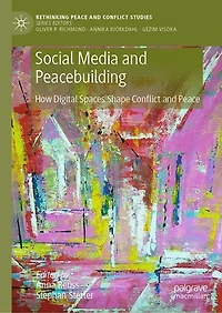 Social Media and Peacebuilding: How Digital Spaces Shape Conflict Peace