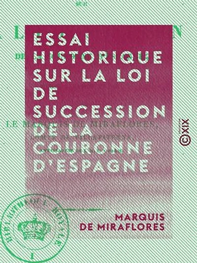 Essai historique sur la loi de succession de la couronne d'Espagne