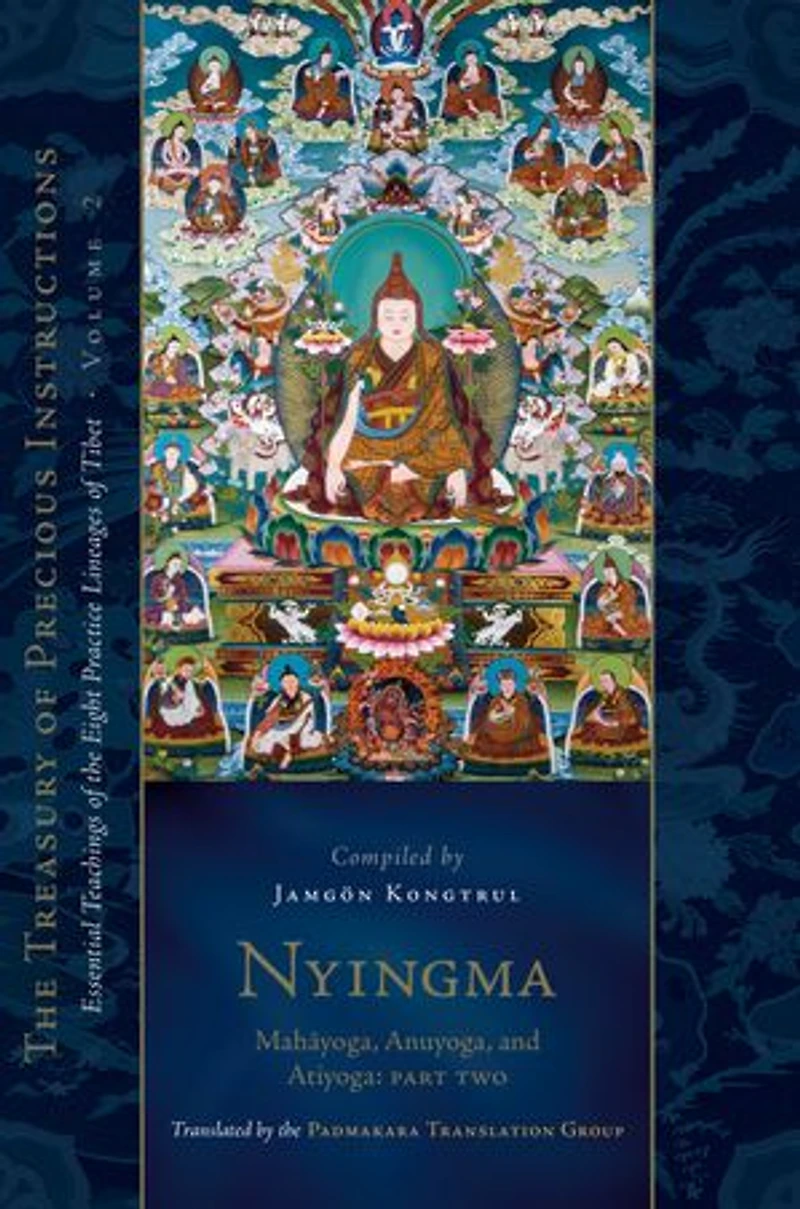 Nyingma: Mahayoga, Anuyoga, and Atiyoga, Part Two: Essential Teachings of the Eight Practice Lineages Tibet, Volume 2 (The Treasury Precious Instructions)