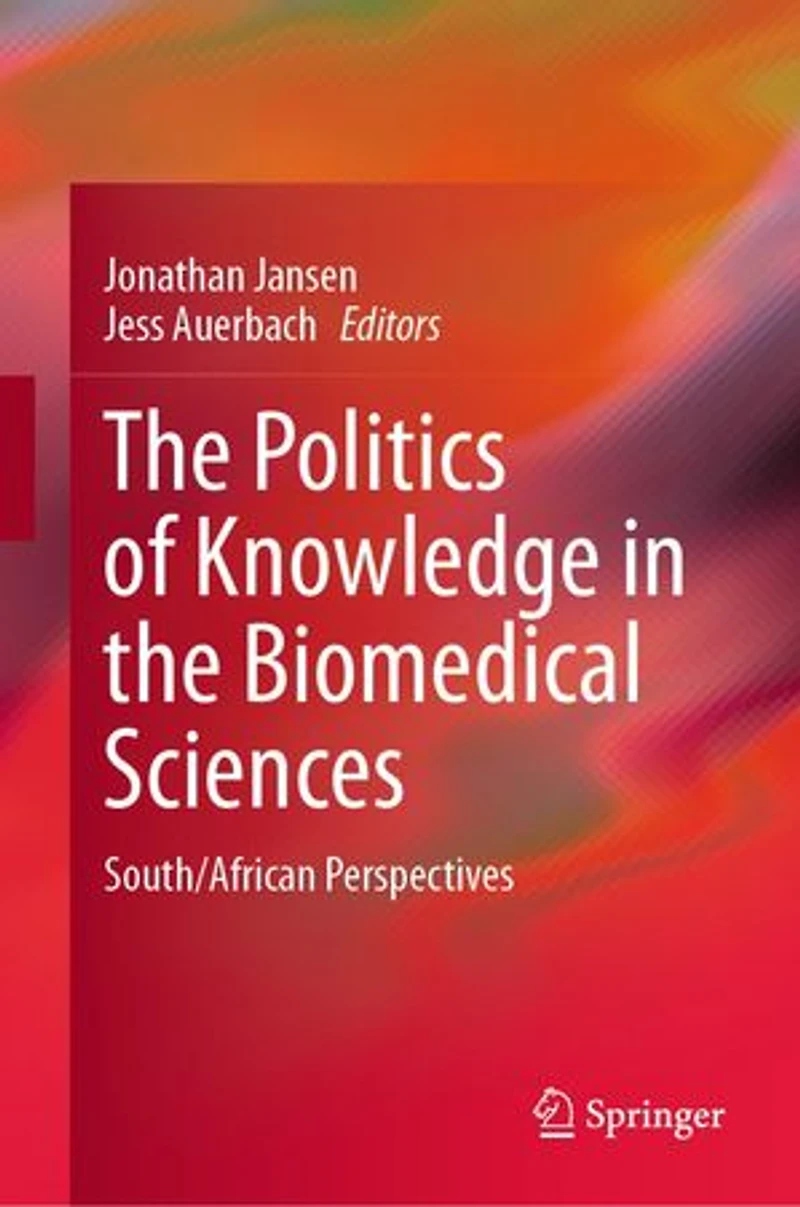the Politics of Knowledge Biomedical Sciences: South/African Perspectives