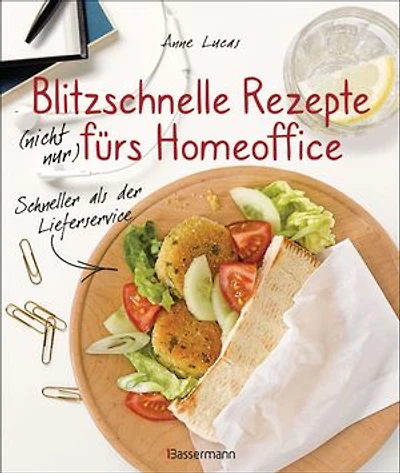Blitzschnelle Rezepte (nicht nur) fürs Homeoffice. Schneller als der Lieferservice. Einfache, leckere und gesunde Mahlzeiten, die auch Kindern schmecken