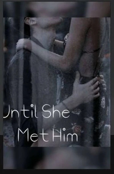Until She Met Him