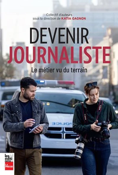 DEVENIR JOURNALISTE - LE MÉTIER VU DU TERRAIN