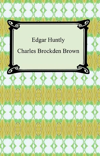 Edgar Huntly; Or, Memoirs of a Sleep-Walker