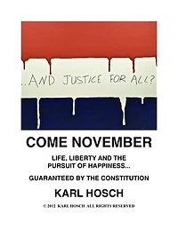 Come November: Life, Liberty and the Pursuit of Happiness -Guaranteed by the Constitution