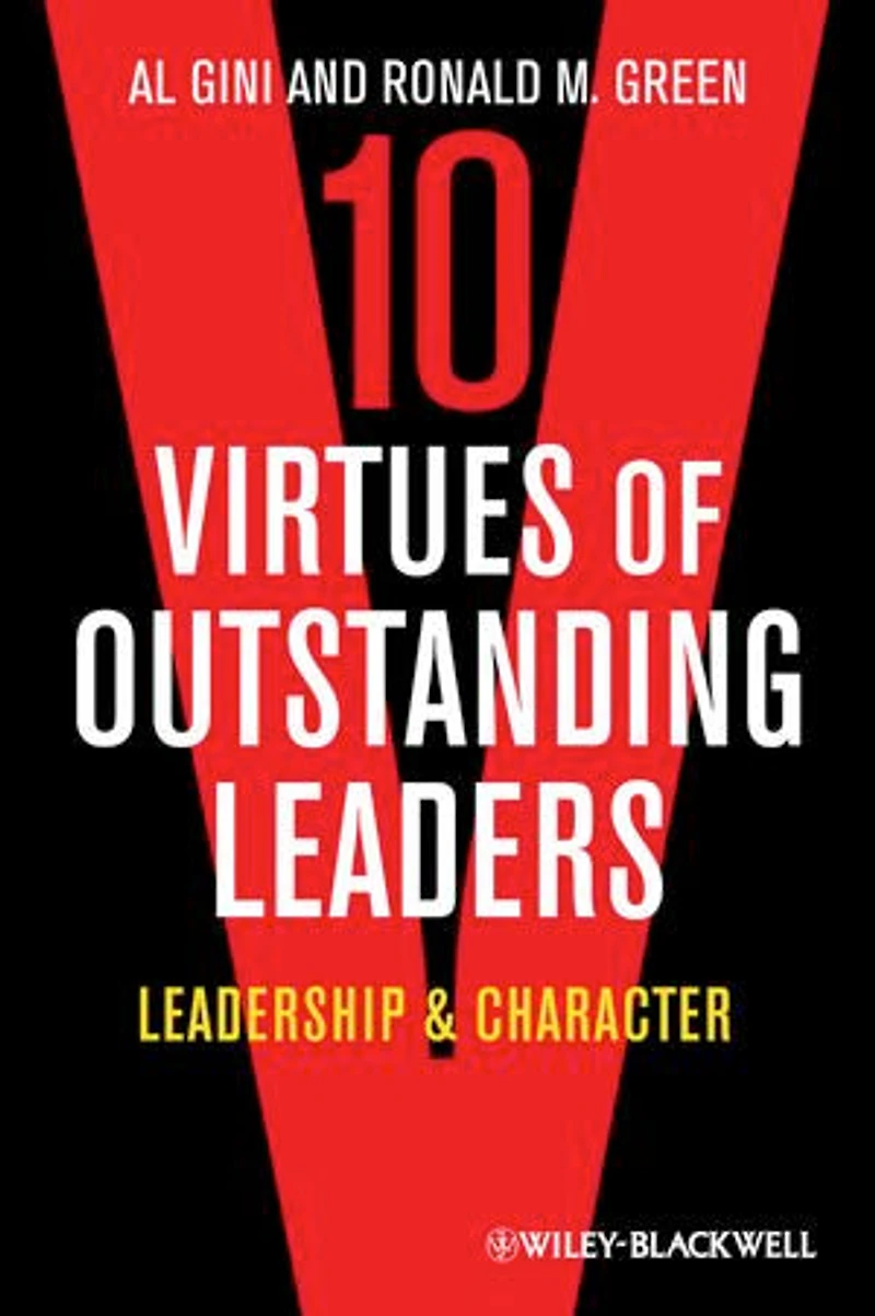 10 Virtues of Outstanding Leaders: Leadership and Character