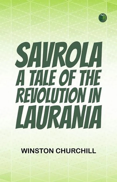 Savrola: A Tale of the Revolution in Laurania