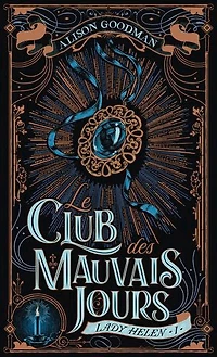LADY HELEN T01 : LE CLUB DES MAUVAIS JOURS