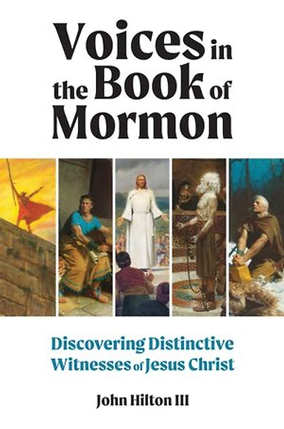 Voices in the Book of Mormon: Discovering Distinctive Witnesses of Jesus Christ
