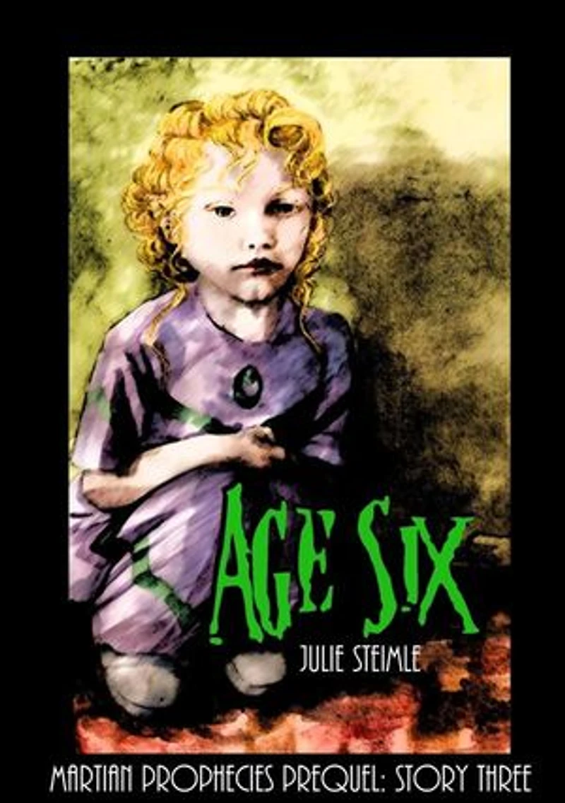 Age Six: Martian Prophecies Prequel Story Three