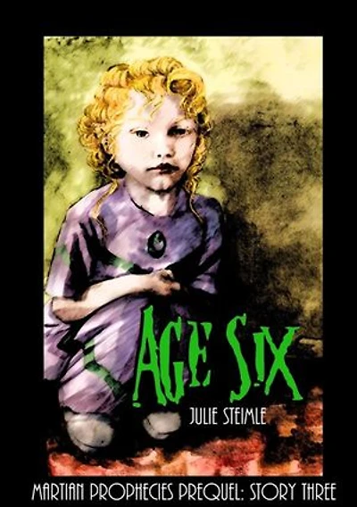 Age Six: Martian Prophecies Prequel Story Three