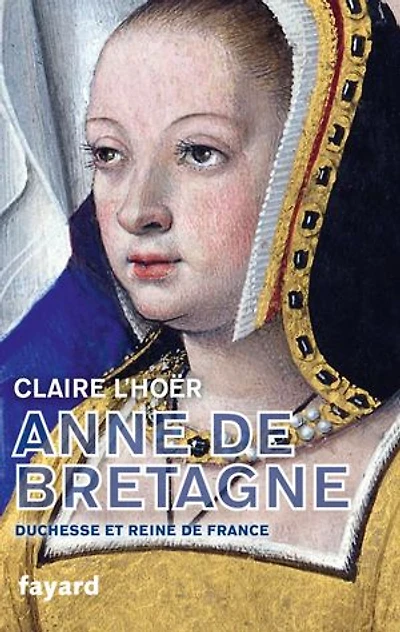 Anne de Bretagne : duchesse et reine France: France