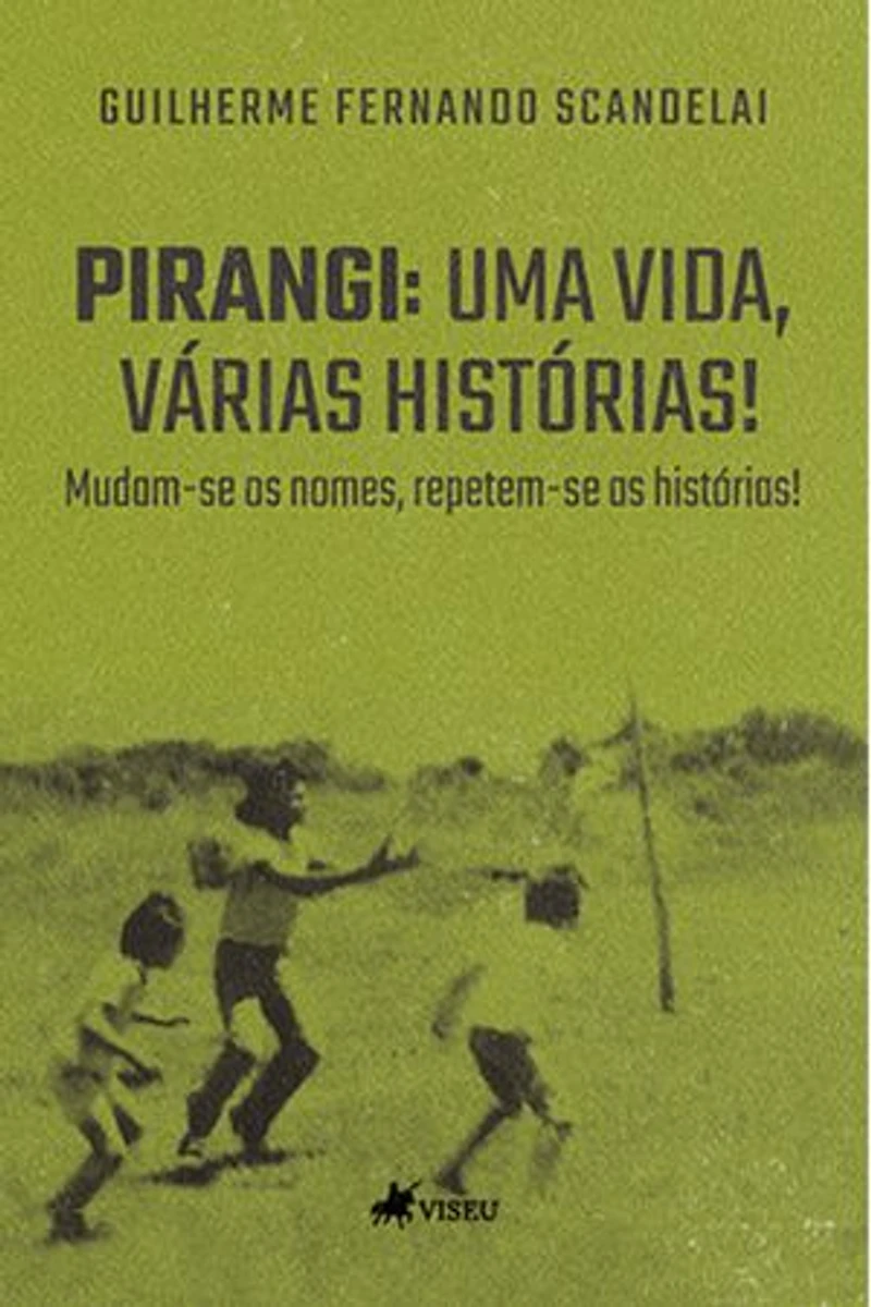 Pirangi: Uma vida, várias histórias! Mudam-se os nomes, repetem-se as histórias!